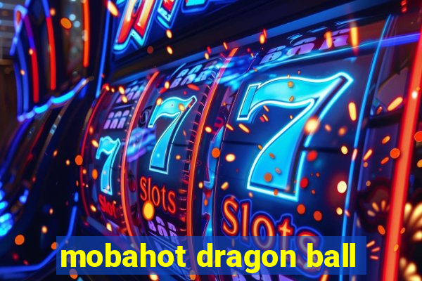 mobahot dragon ball